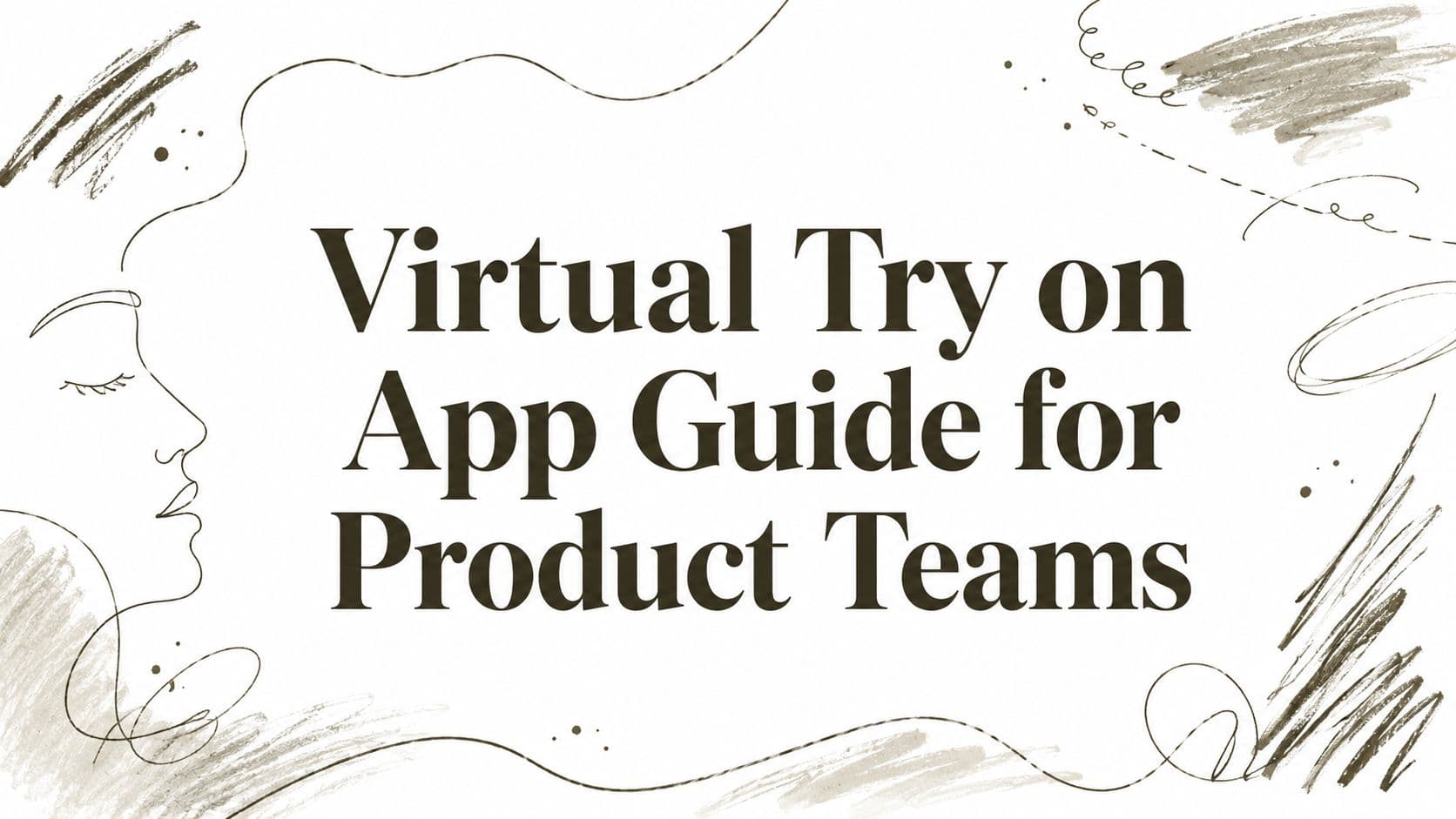 Virtual Try on App Guide for Product Teams