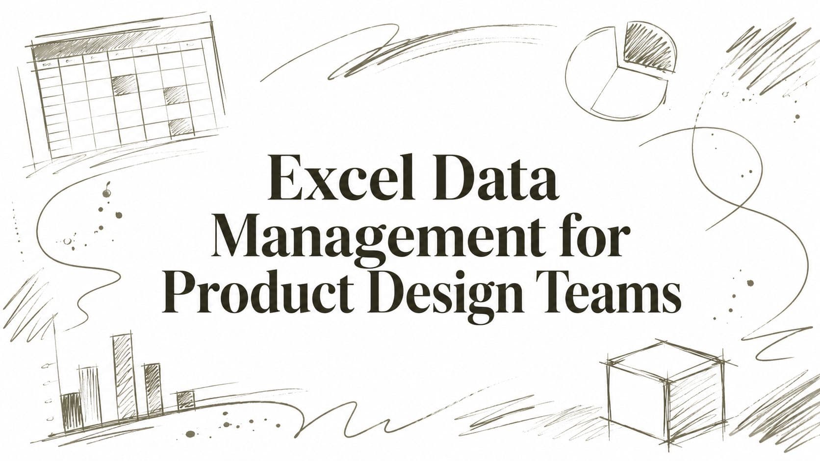 Excel Data Management for Product Design Teams