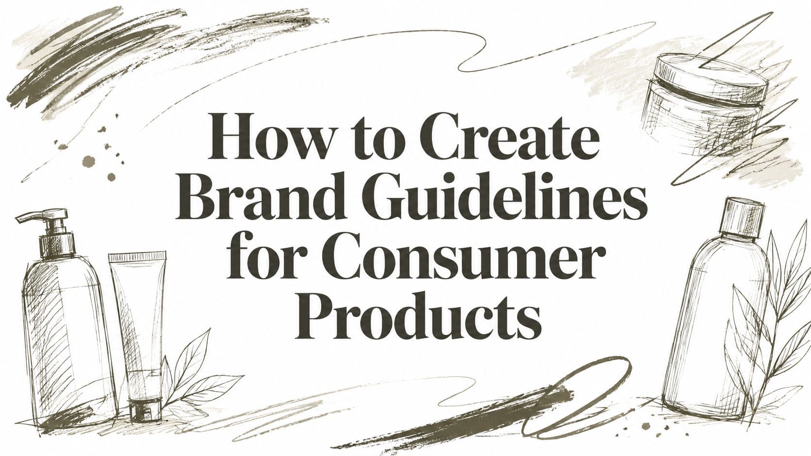 How to Create Brand Guidelines for Consumer Products