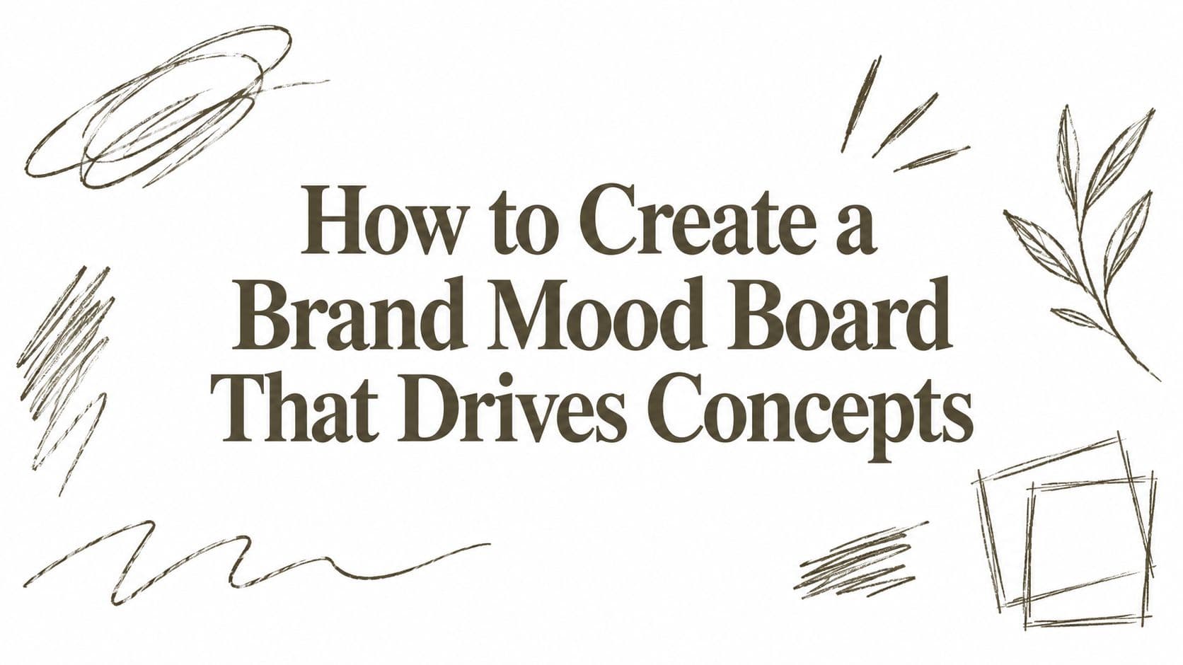 How to Create a Brand Mood Board That Drives Concepts